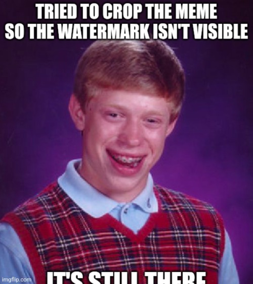 Petition for Bad Luck Brian to come back | image tagged in epic fail,imgflip watermark,your mom | made w/ Imgflip meme maker