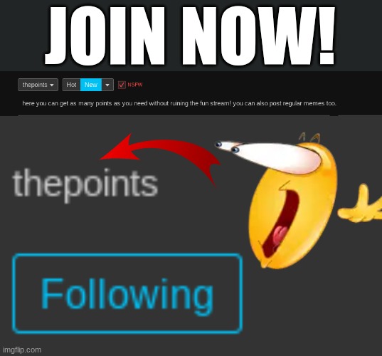 JOIN | JOIN NOW! | image tagged in ad,thepoints,imgflip points,points,streams,stream | made w/ Imgflip meme maker