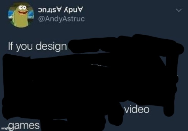if you design a quest | image tagged in if you design a quest | made w/ Imgflip meme maker