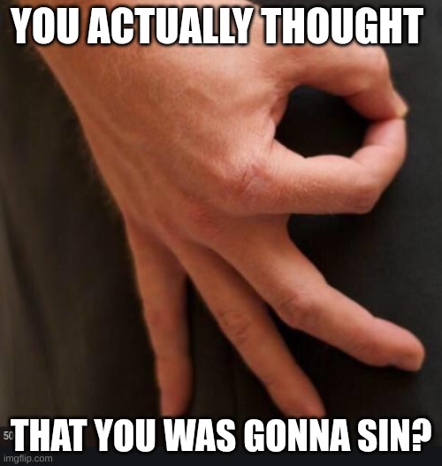 uwu | YOU ACTUALLY THOUGHT; THAT YOU WAS GONNA SIN? | image tagged in gifs,porn | made w/ Imgflip meme maker