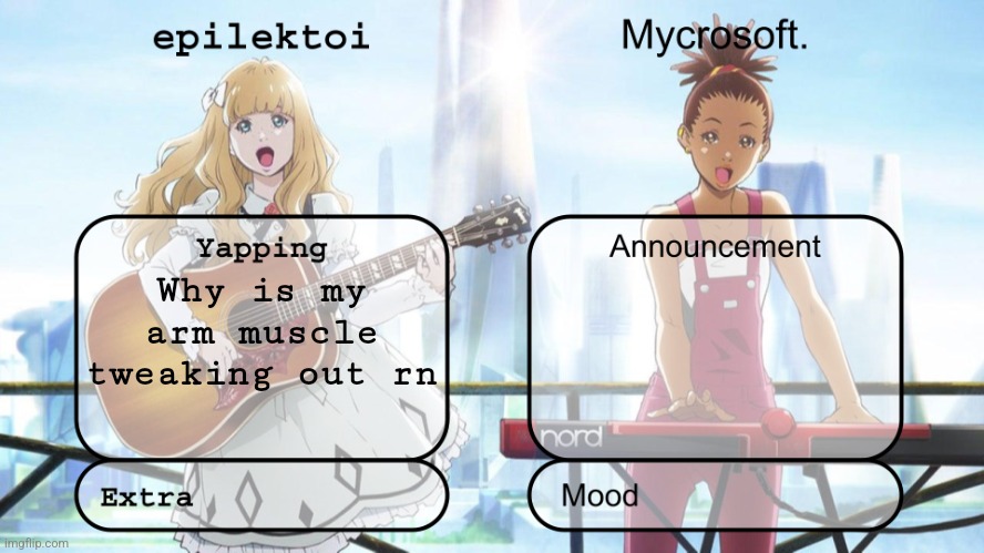 epilektoi and mycrosoft announcement | Why is my arm muscle tweaking out rn | image tagged in epilektoi and mycrosoft announcement | made w/ Imgflip meme maker