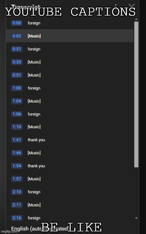 yt be like | YOUTUBE CAPTIONS; BE LIKE | image tagged in youtube | made w/ Imgflip meme maker