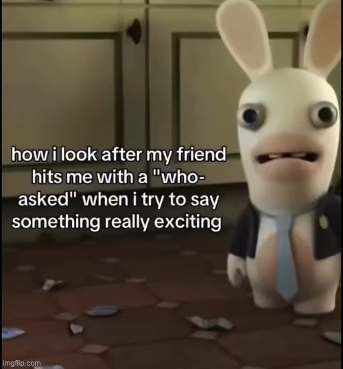 Who asked | made w/ Imgflip meme maker