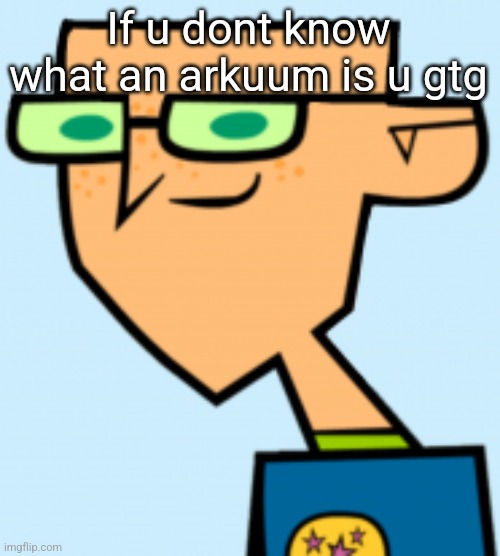 harold | If u dont know what an arkuum is u gtg | image tagged in harold | made w/ Imgflip meme maker