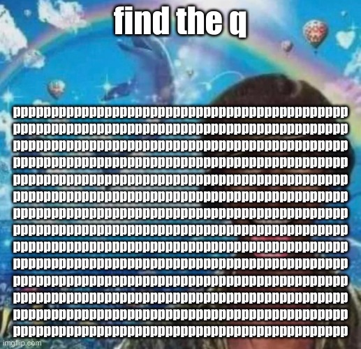 freaky 1000 yard symphony | find the q; pppppppppppppppppppppppppppppppppppppppppppp
pppppppppppppppppppppppppppppppppppppppppppp
pppppppppppppppppppppppppppppppppppppppppppp
pppppppppppppppppppppppppppppppppppppppppppp
pppppppppppppppppppppppppppppppppppppppppppp
pppppppppppppppppppppppppppppppppppppppppppp
pppppppppppppppppppppppppppppppppppppppppppp
pppppppppppppppppppppppppppppppppppppppppppp
pppppppppppppppppppppppppppppppppppppppppppp
pppppppppppppppppppppppppppppppppppppppppppp
pppppppppppppppppppppppppppppppppppppppppppp
pppppppppppppppppppppppppppppppppppppppppppp
pppppppppppppppppppppppppppppppppppppppppppp
pppppppppppppppppppppppppppppppppppppppppppp | image tagged in freaky 1000 yard symphony | made w/ Imgflip meme maker