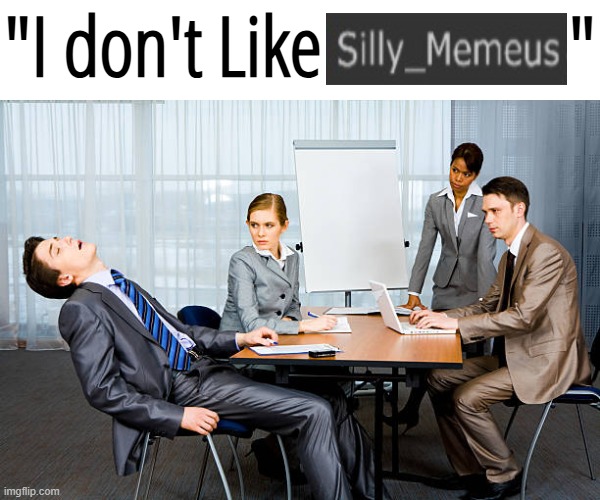Everyone likes me actually. | "I don't Like                " | image tagged in sleeping guy meme | made w/ Imgflip meme maker