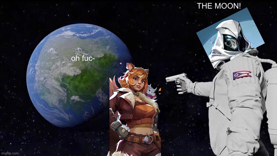 Always Has Been Meme | THE MOON! oh fuc- | image tagged in memes,always has been | made w/ Imgflip meme maker