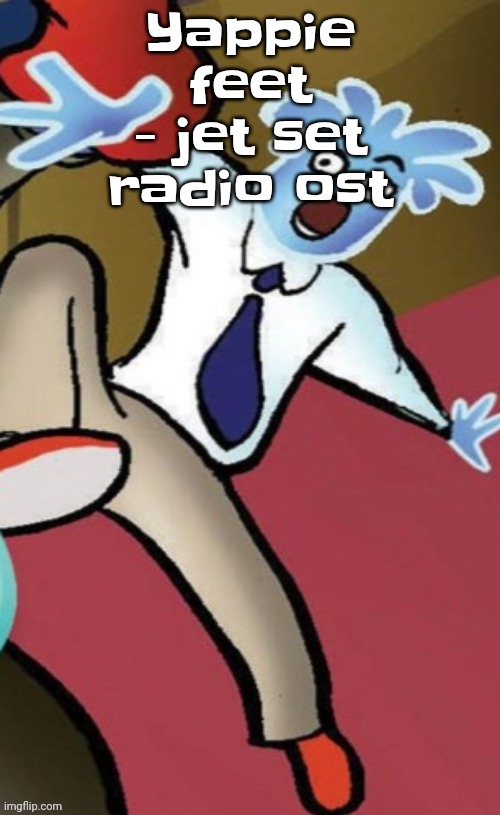 Senator pal bluman | Yappie feet - jet set radio ost | image tagged in senator pal bluman | made w/ Imgflip meme maker