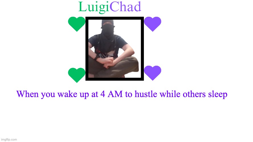 ai generated text with subject of sigma grindset | When you wake up at 4 AM to hustle while others sleep | image tagged in luigichad announcement | made w/ Imgflip meme maker