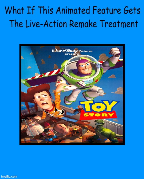 What If Toy Story (1995) gets a Live-Action remake? | image tagged in toy story,disney,pixar,live action,remake,memes | made w/ Imgflip meme maker