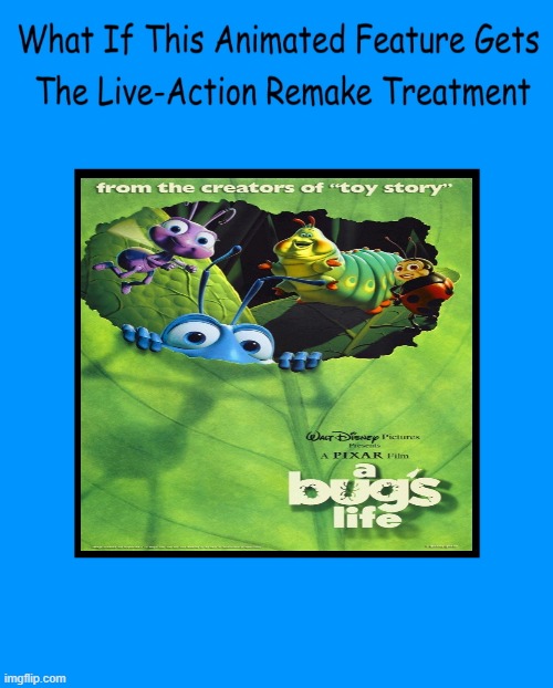 What If A Bug's Life gets a Live-Action remake? | image tagged in a bug's life,disney,pixar,live action,remake,memes | made w/ Imgflip meme maker