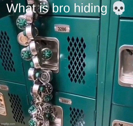 Whats in there? | What is bro hiding 💀 | image tagged in secret,what,unsolved mysteries,unknown,unhelpful high school teacher | made w/ Imgflip meme maker