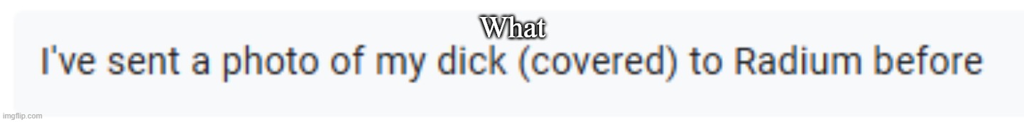 What | made w/ Imgflip meme maker