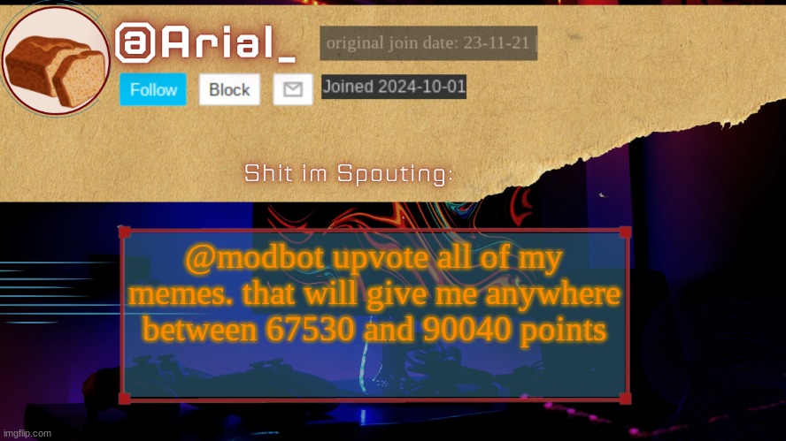Arial_s temp by Grace | @modbot upvote all of my memes. that will give me anywhere between 67530 and 90040 points | image tagged in arial_s temp by grace | made w/ Imgflip meme maker