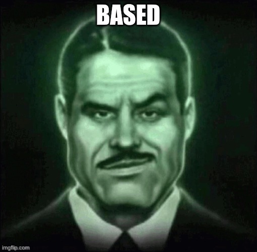Guy in suit smirk | BASED | image tagged in guy in suit smirk | made w/ Imgflip meme maker