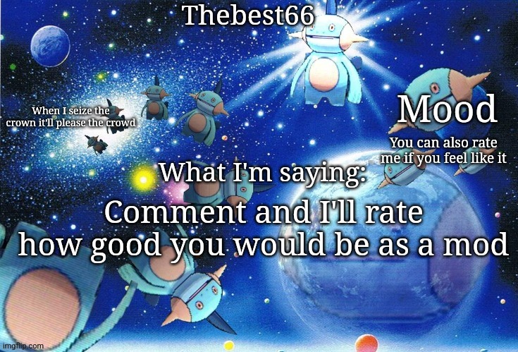 Marshtomp template thebest66 | You can also rate me if you feel like it; Comment and I'll rate how good you would be as a mod | image tagged in marshtomp template thebest66 | made w/ Imgflip meme maker