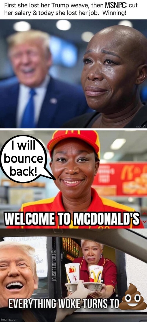 Joy Reid starts new career | MSNPC; I will bounce back! | image tagged in tears of joy,trump | made w/ Imgflip meme maker