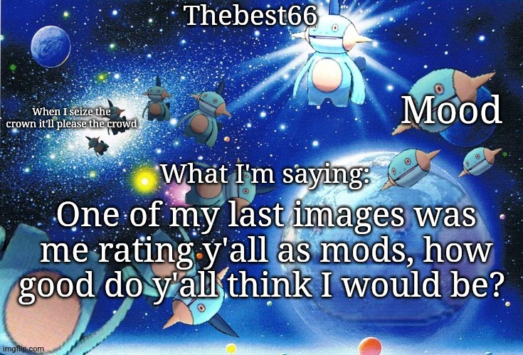 Marshtomp template thebest66 | One of my last images was me rating y'all as mods, how good do y'all think I would be? | image tagged in marshtomp template thebest66 | made w/ Imgflip meme maker