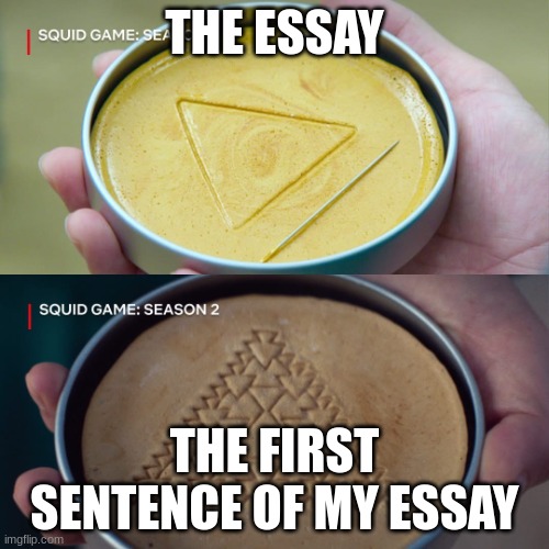 uhm how to write | THE ESSAY; THE FIRST SENTENCE OF MY ESSAY | image tagged in squid game 2 | made w/ Imgflip meme maker