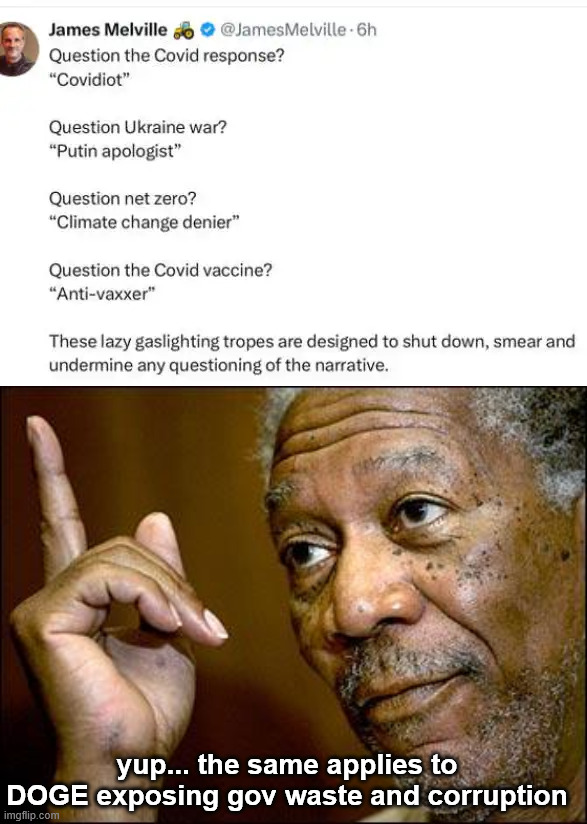 Lazy lefty gaslighting tropes | yup... the same applies to DOGE exposing gov waste and corruption | image tagged in this morgan freeman,lazy lefty gaslighting tropes | made w/ Imgflip meme maker