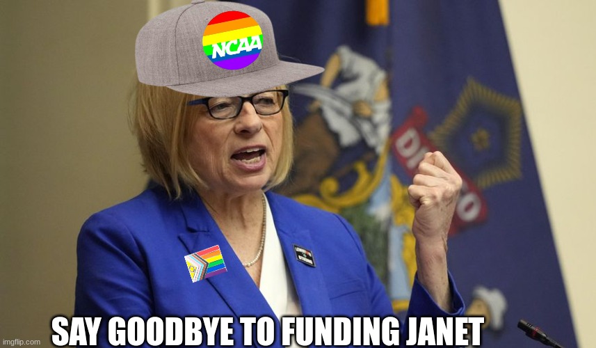 Janet Mills meme | SAY GOODBYE TO FUNDING JANET | image tagged in memes,woke,ncaa,democrat,governor,lgbtq | made w/ Imgflip meme maker