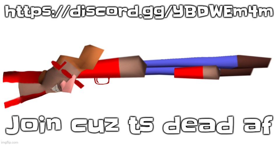 Shotgun | https://discord.gg/YBDWEm4m; Join cuz ts dead af | image tagged in shotgun | made w/ Imgflip meme maker