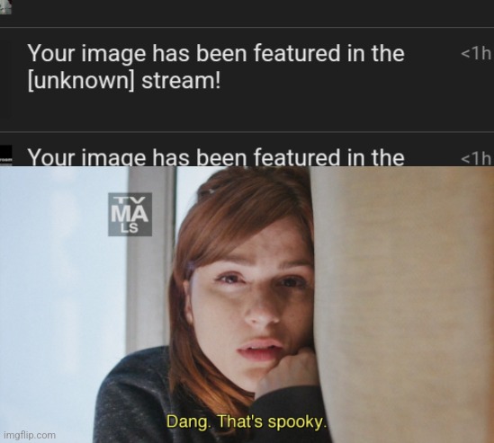 The [unknown] stream??? | image tagged in memez,unknown stream,woah thatz spooky | made w/ Imgflip meme maker