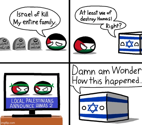 Reminder that Israel is responsible for creating the living conditions that make “terrorism” viable | made w/ Imgflip meme maker