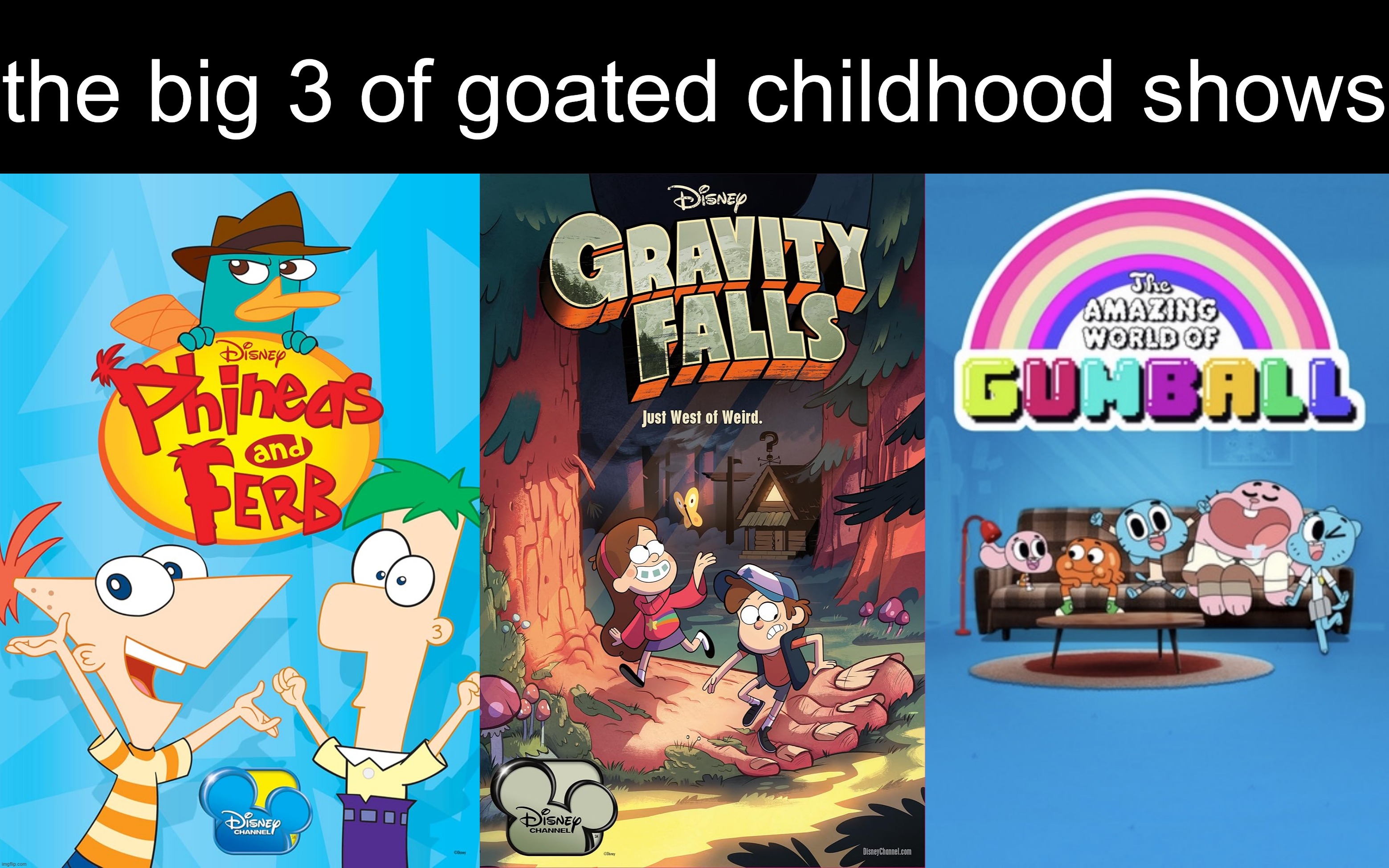 2010s at least | the big 3 of goated childhood shows | made w/ Imgflip meme maker