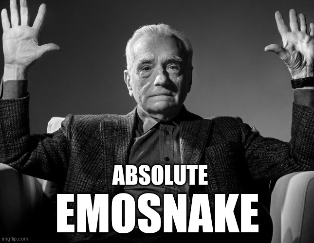 Absolute Cinema | ABSOLUTE; EMOSNAKE | image tagged in absolute cinema | made w/ Imgflip meme maker