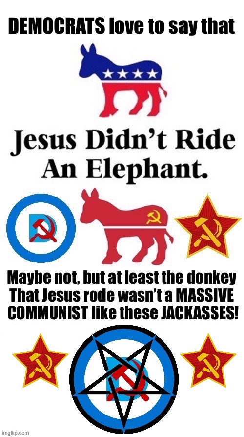 They show their true colors more than they used to… | DEMOCRATS love to say that | image tagged in communism | made w/ Imgflip meme maker