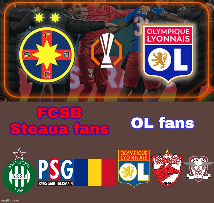 FCSB - O. Lyon meme | OL fans; FCSB Steaua fans | image tagged in fcsb,steaua,ol,lyon,europa league,sports | made w/ Imgflip meme maker