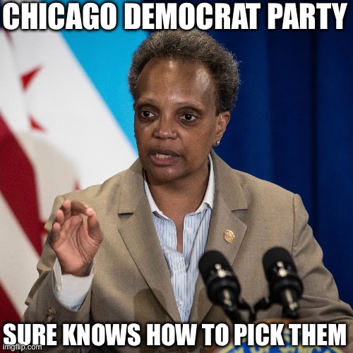 lori lightfoot | CHICAGO DEMOCRAT PARTY SURE KNOWS HOW TO PICK THEM | image tagged in lori lightfoot | made w/ Imgflip meme maker