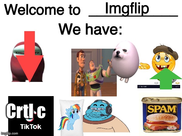 They rly need to ban begging or smt | Imgflip; Crtl c | image tagged in welcome to x we have | made w/ Imgflip meme maker