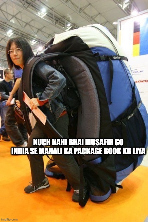 Travel | KUCH NAHI BHAI MUSAFIR GO INDIA SE MANALI KA PACKAGE BOOK KR LIYA | image tagged in travel | made w/ Imgflip meme maker