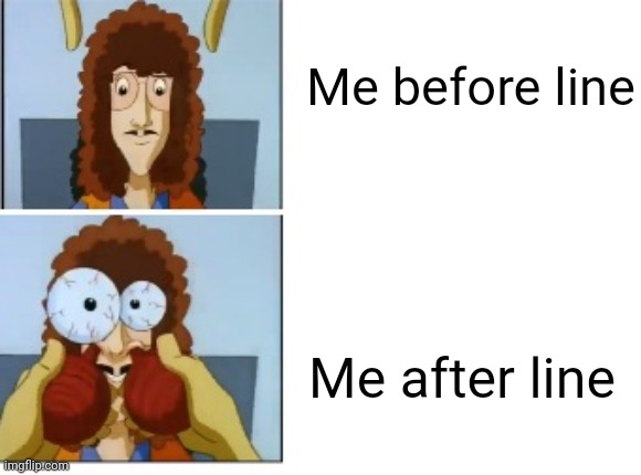 Nasal deconstant testing factory | Me before line Me after line | image tagged in nasal deconstant testing factory | made w/ Imgflip meme maker