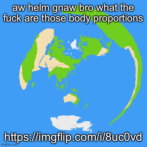 World map centered on Tokyo | aw helm gnaw bro what the fuck are those body proportions; https://imgflip.com/i/8uc0vd | image tagged in world map centered on tokyo | made w/ Imgflip meme maker