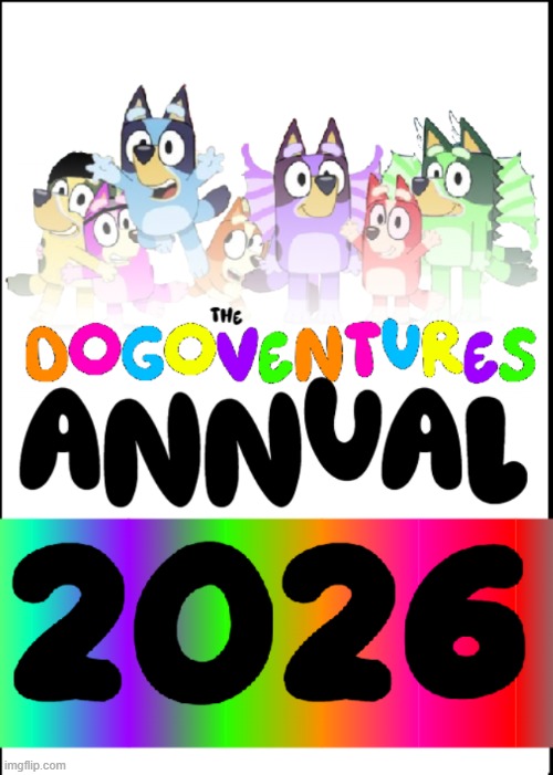 I have just read this book called The Dogoventures Annual 2026. | image tagged in dogoventures / bluey book 2 | made w/ Imgflip meme maker