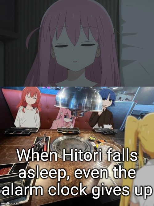 Hitori asleep | When Hitori falls asleep, even the alarm clock gives up | image tagged in hitori sleeping,lunch | made w/ Imgflip meme maker