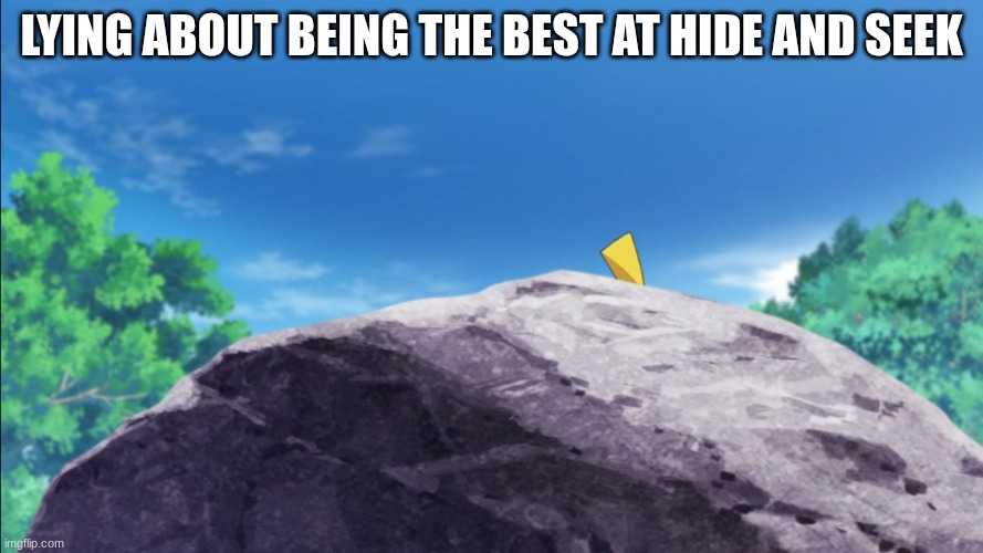 The jig is up | LYING ABOUT BEING THE BEST AT HIDE AND SEEK | image tagged in memes,funny,anime,meme,game | made w/ Imgflip meme maker