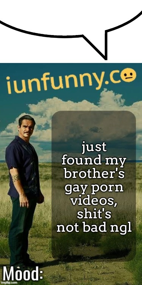 I remember coming onto msmg like 2 years ago and seeing this so i ended up making it a speech bubble template | image tagged in gay porn videos | made w/ Imgflip meme maker