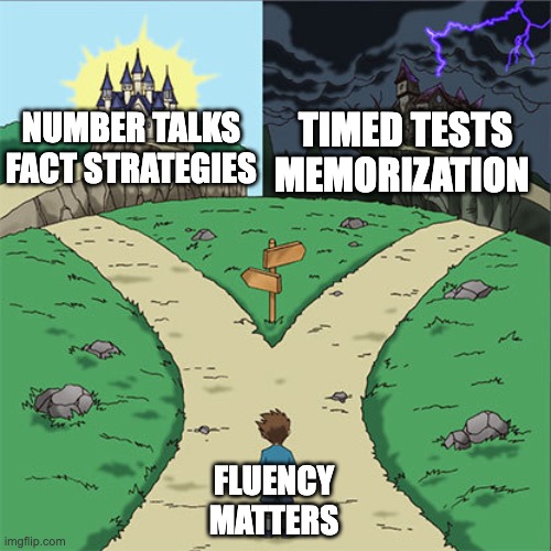 Two Paths | TIMED TESTS MEMORIZATION; NUMBER TALKS FACT STRATEGIES; FLUENCY MATTERS | image tagged in two paths | made w/ Imgflip meme maker