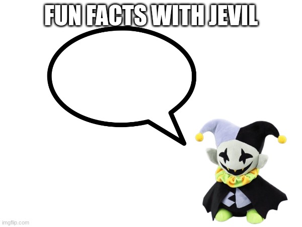 High Quality Fun facts with jevil Blank Meme Template