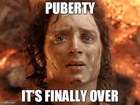 It's Finally Over | PUBERTY IT'S FINALLY OVER | image tagged in memes,its finally over | made w/ Imgflip meme maker