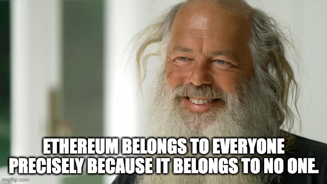 ethereum | ETHEREUM BELONGS TO EVERYONE PRECISELY BECAUSE IT BELONGS TO NO ONE. | image tagged in rick rubin,ethereum | made w/ Imgflip meme maker