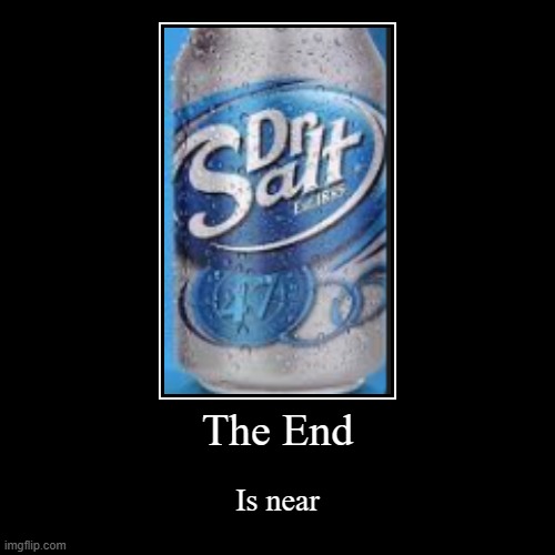 The End | Is near | image tagged in funny,demotivationals | made w/ Imgflip demotivational maker