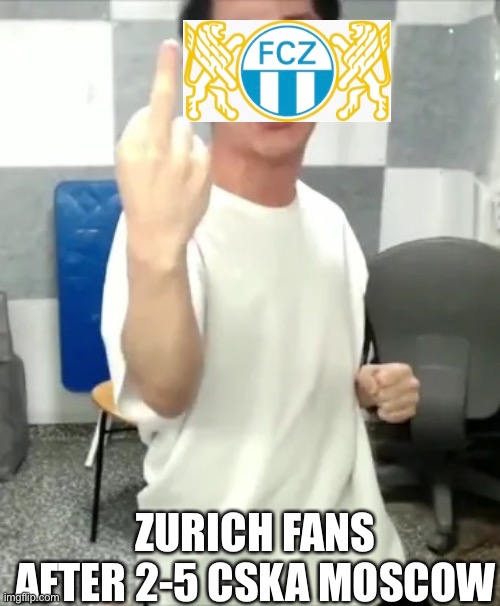 2nd place in Swiss Super League to losing to CSKA Moscow. | ZURICH FANS AFTER 2-5 CSKA MOSCOW | image tagged in angry korean gamer middle finger,zurich,cska,cska moscow,ucl,champions league | made w/ Imgflip meme maker