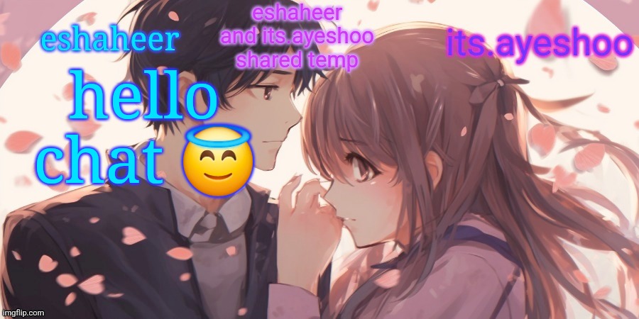 eshaheer and its.ayeshoo shared template | hello chat 😇 | image tagged in eshaheer and its ayeshoo shared template | made w/ Imgflip meme maker
