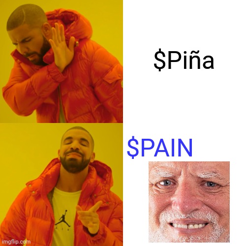 Drake Hotline Bling | $Piña; $PAIN | image tagged in memes,drake hotline bling | made w/ Imgflip meme maker