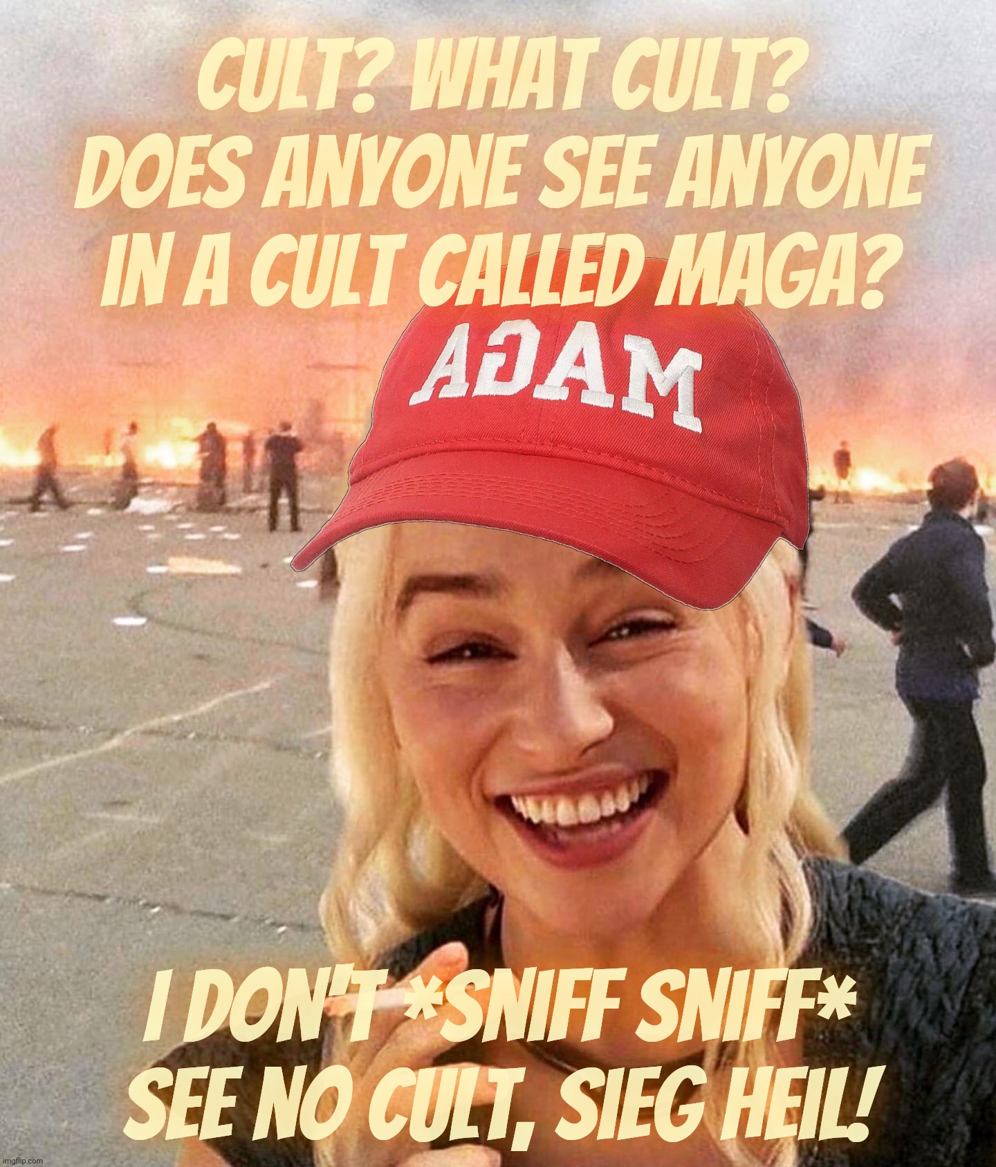 MAGA Trumper's Cult 45 is a cult? The hell you say,,, | Cult? What cult? Does anyone see anyone in a cult called MAGA? I don't *sniff sniff*
see no cult, sieg heil! | image tagged in disaster smoker girl maga edition,cult 45,maga,magats,to be a cult or to not be a cult,walks quacks duck | made w/ Imgflip meme maker